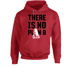 There Is No Plan B A Team Hoodie