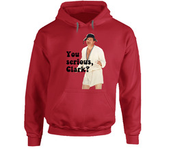 You Serious Clark National Lampoons Christmas Vacation Quote Eddie Hoodie