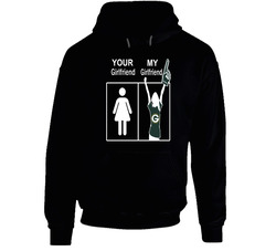 Green Bay Packers T Shirt Sports Football Tee Your Girlfriend My Girlfriend Funny Sporting Apparel Hoodie