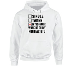 Single Taken Working On My Pontiac Gto Funny Car Hoodie