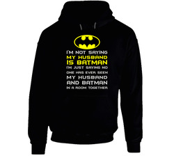 22564384 Not Saying My Husband Is Batman Hoodie