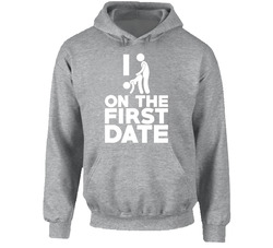 I Fuck On The First Date Funny Dating Bar Crawl Drinking Geek Hoodie