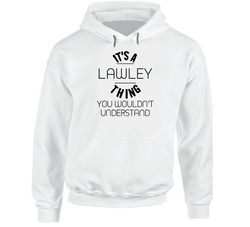 Lawley Its A Thing You Wouldnt Understand Hoodie