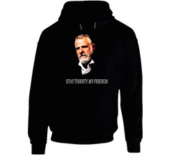Stay Thirsty My Friend Hoodie