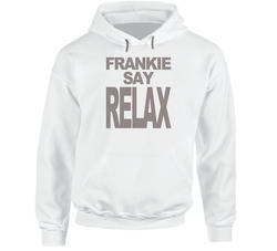 Frankie Say Relax Fun Friends Popular Tv Show Hoodie