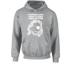 If Anything's Gonna Happen Captain Ron Tee Hoodie
