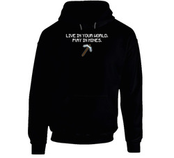 Live In Your World Play In Mine Minecraft Game Hoodie