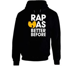 Wu Tang Clan Rap Was Better Before Classic Rza Hip Hop Hoodie