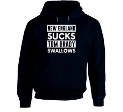 New England Sucks Tom Brady Swallows Funny Football Hater Fan Hoodie