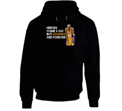 Heroes Come And Go But Legends Are Forever Kobe Bryant Inspired Hoodie