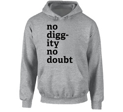 No Diggity No Doubt Hoodie