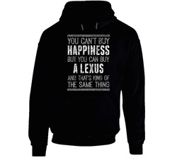 You Can't Buy Happiness Lexus Car Lover Worn Look Hoodie