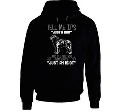 Tell Me Its Just A Dog Idiot Newfoundland Dog Hoodie