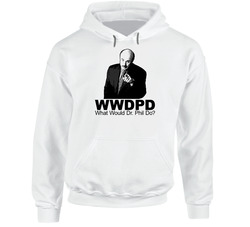 What Would Dr Phil Do Hoodie