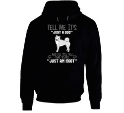 Tell Me Its Just A Dog Idiot Shiba Inu Hoodie