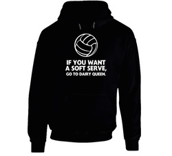 If You Want A Soft Serve Go To Dairy Queen Sport Volleyball Hoodie