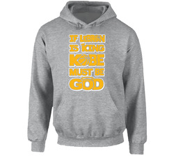 Kobe Bryant Is God La Lebron Hoodie