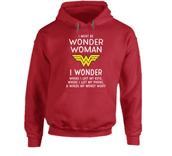 I Must Be Wonder Woman Funny Hoodie