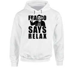 Franco Says Relax Frankie James Funny Hoodie