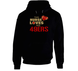 This Nurse Loves Her 49ers Football T Shirt - San Francisco 49ers Team Colors Hoodie