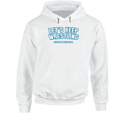 Let's Keep Wrestling - White Hoodie