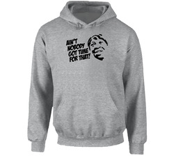 Aint Nobody Got Time For That Sweet Brown Funny Hoodie