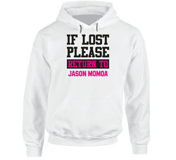 If Lost Please Return To Jason Momoa Hot Celebrity Fangirl Cool Hoodie