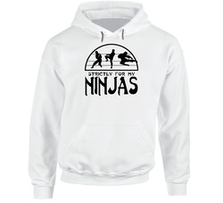 Strictly For My Ninjas Hoodie