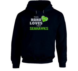 This Nana Loves Her Seahawks Football T Shirt - Seattle Seahawks Team Colors Hoodie