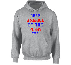 Grab America By The Pussy Donald Trump Election Hoodie