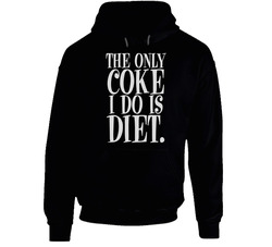 The Only Coke I Do Is Diet Funny Anti Drugs Hoodie