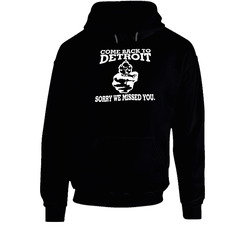 Come Back To Detroit Sorry We Missed You Hoodie