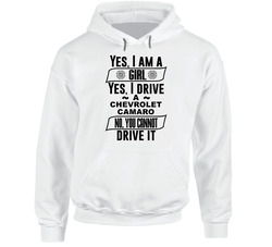 Chevrolet Camaro Yes Im A Girl No You Cant Drive My Car Funny Car Lovers Hoodie