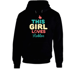 This Girl Loves Roblox Popular Favorite Video Game Fan Hoodie