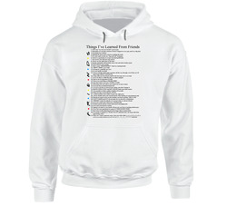 Things I've Learned From Friends Tv Show Quotes Hoodie