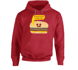 I Want To Be Inside You Cheeseburger Food Funny Hoodie