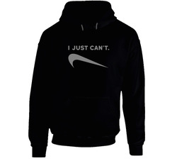I Just Can't - Nike Parody Hoodie