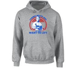Come With Me If You Want To Lift Arnold Schwarzenegger Original Cool Hoodie