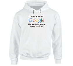 I Don't Need Google My Wife Knows Everything Funny Hoodie