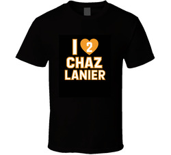 I Love Chaz  Lanier  T Shirt