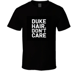 Duke Hair Dont Care T Shirt