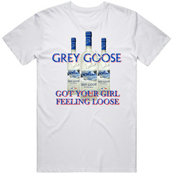 Grey Goose Vodka Got Your Girl Feeling Loose Funny Retro Graphic Unisex Cotton White Classic T Shirt