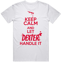 New Dexter Morgan Keep Calm And Let Dexter Handle It Cool White Retro Graphic Unisex Cotton White Classic T Shirt