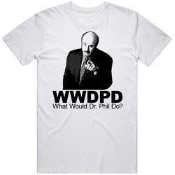 What Would Dr Phil Do Retro Graphic Unisex Cotton White Classic T Shirt