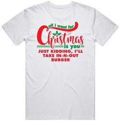 All I Want For Christmas Is You Jk In-n-out Burger Funny Holiday Gift Retro Graphic Unisex Cotton White Classic T Shirt