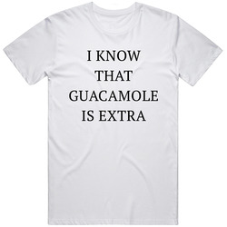 I Know That Guacamole Is Extra Retro Graphic Unisex Cotton White Classic T Shirt