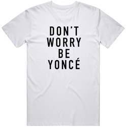 Do Worry Be Yonce Retro Graphic Unisex Cotton White Classic T Shirt