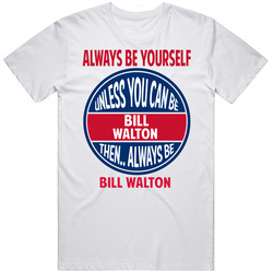 Always Be Yourself Unless You Can Be Bill Walton Retro Graphic Unisex Cotton White Classic T Shirt