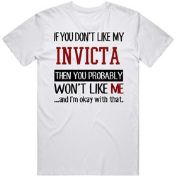 If You Don't Like My Invicta You Wont' Like Me Retro Graphic Unisex Cotton White Classic T Shirt