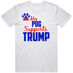 My Pug Supports Donald Trump 2016 President T Shirt